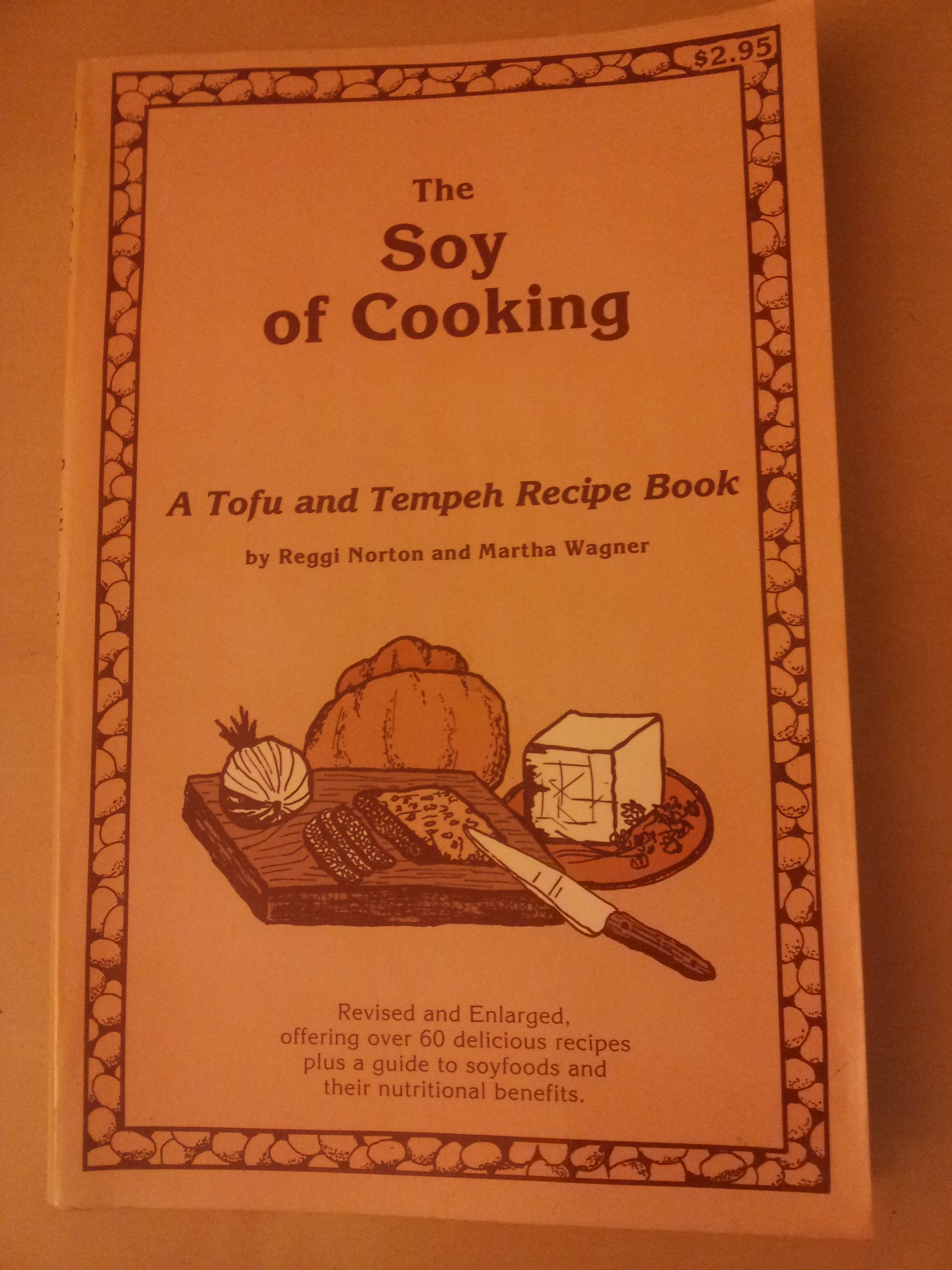 Soy of Cooking: A Tofu and Tempeh Recipe Book