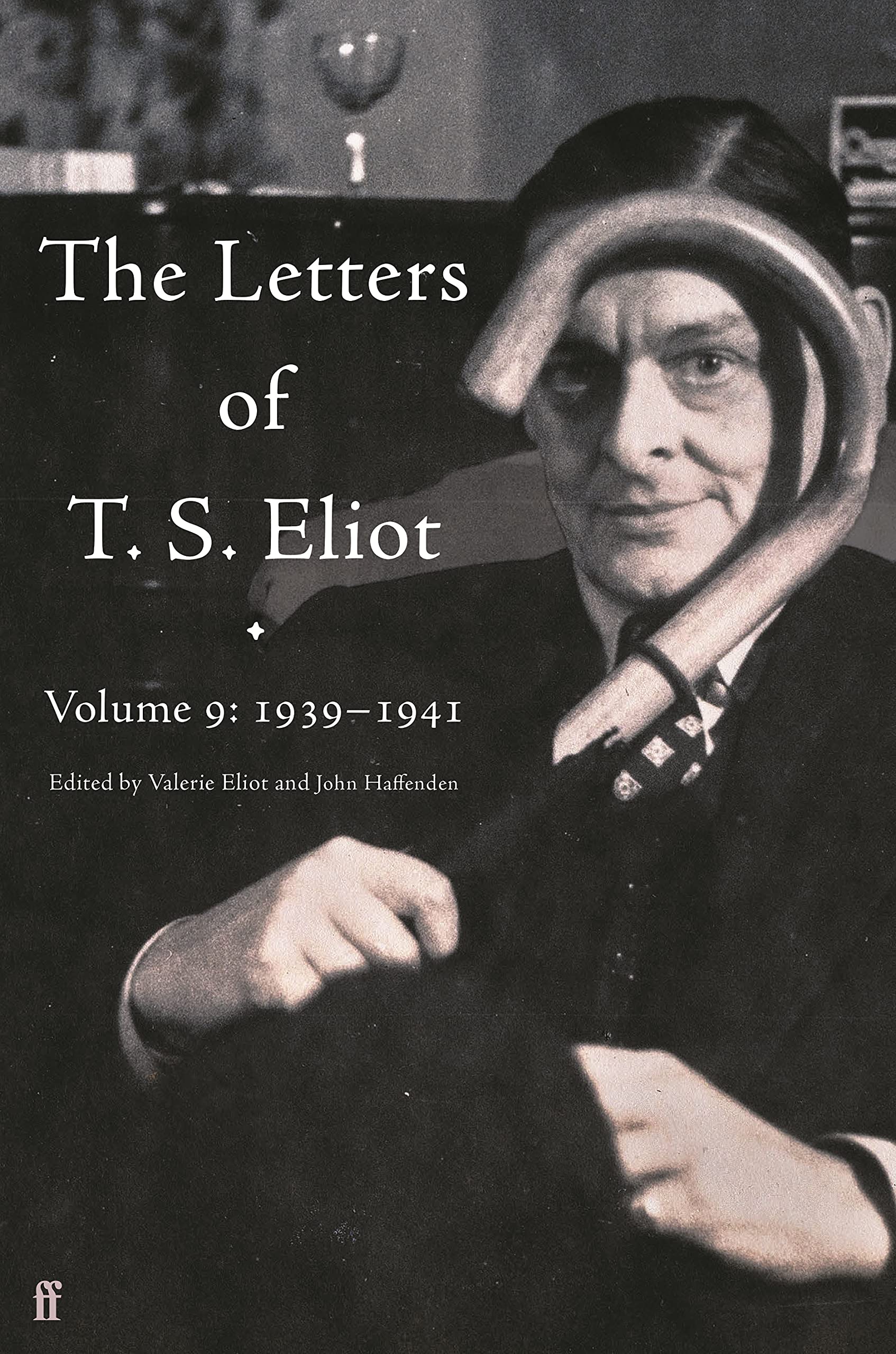 Letters of T. S. Eliot Volume 9 1939–1941 by T. S. Eliot (Hardback Book)