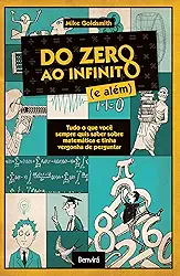 Do zero ao infinito (e além): Tudo o que você sempre quis saber sobre matemática e tinha vergonha de perguntar