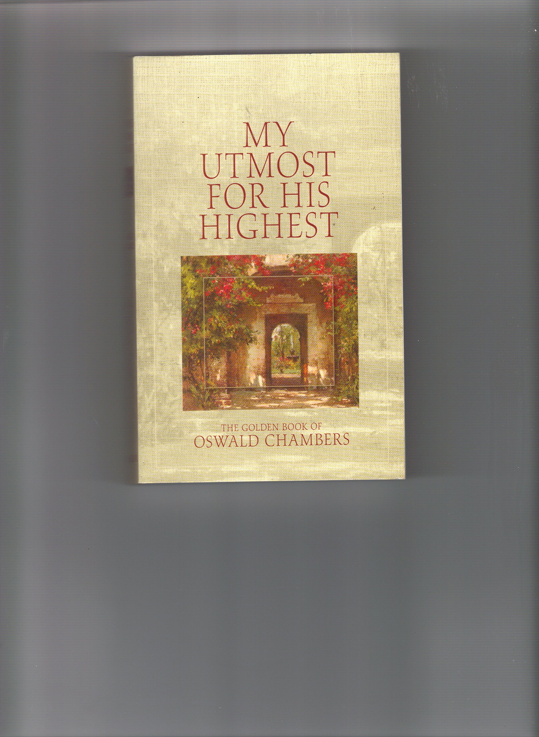 My Utmost for His Highest The Golden Book of Oswald