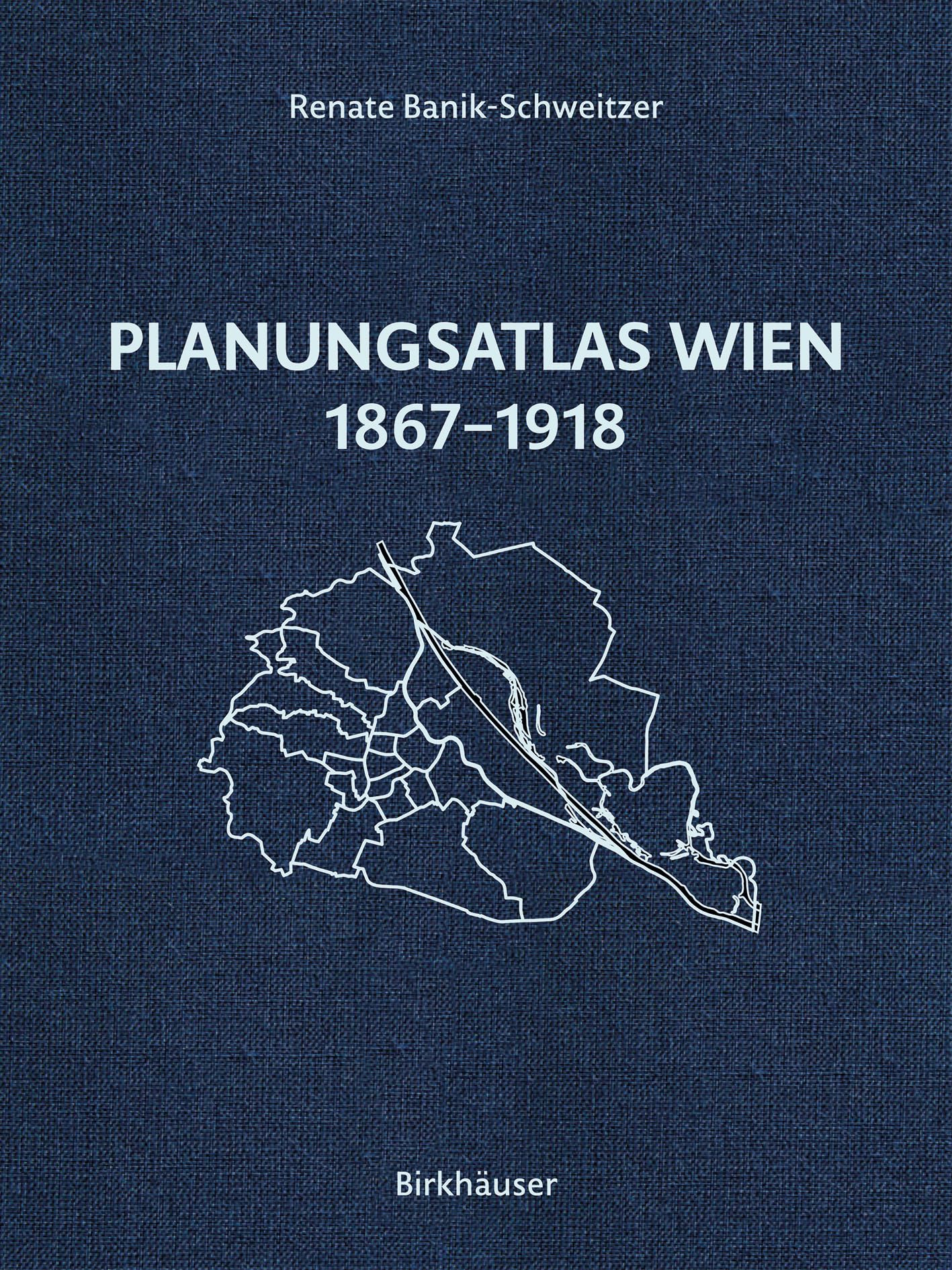 Planungsatlas Wien 1867-1918 : livre d'histoire urbaine et recueil cartographique de Vienne