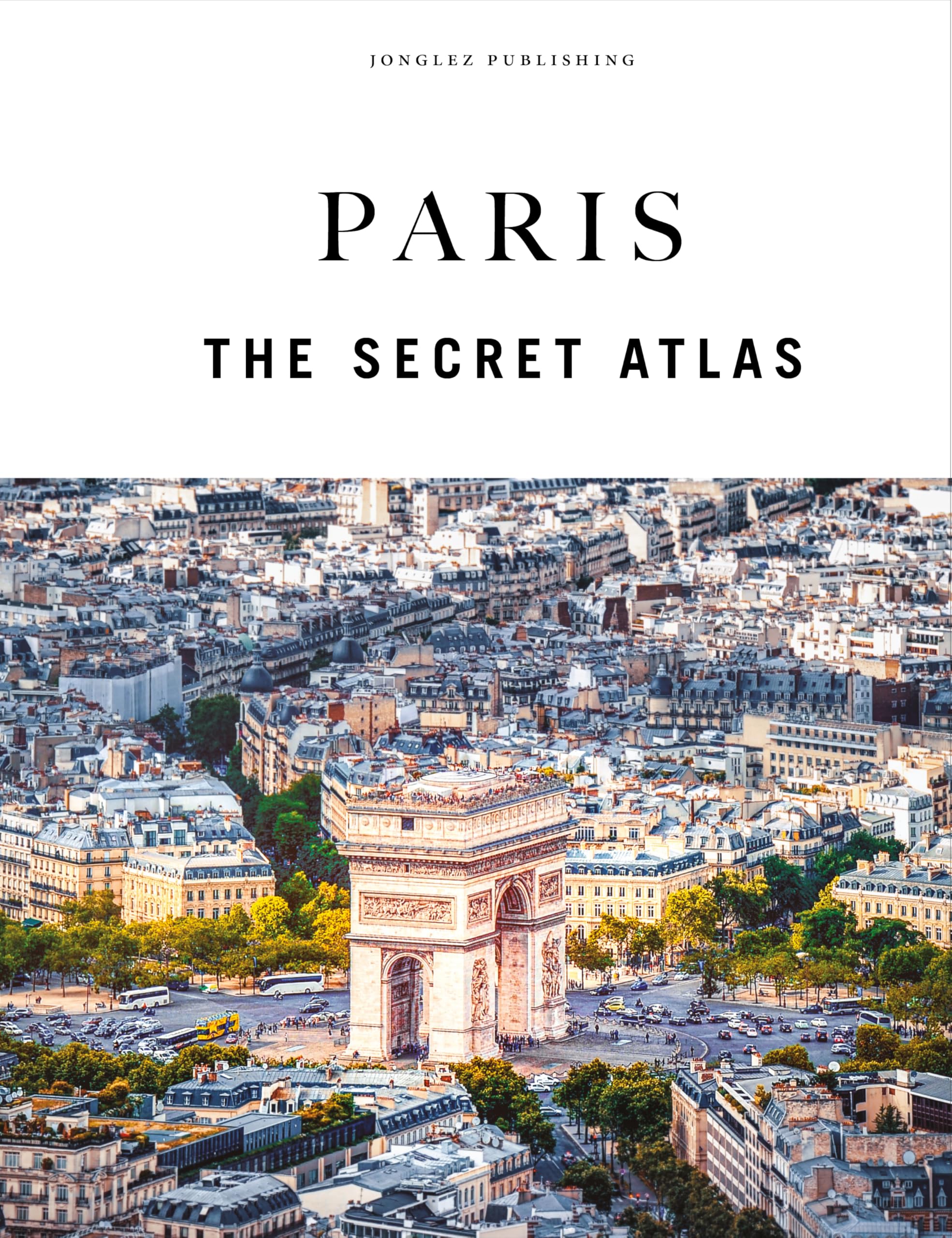 Paris - The Secret Atlas (Jonglez Atlases)