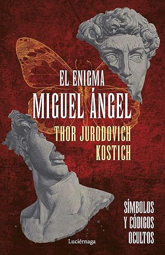 El enigma Miguel Ángel: Símbolos y códigos ocultos (ENIGMAS Y CONSPIRACIONES)