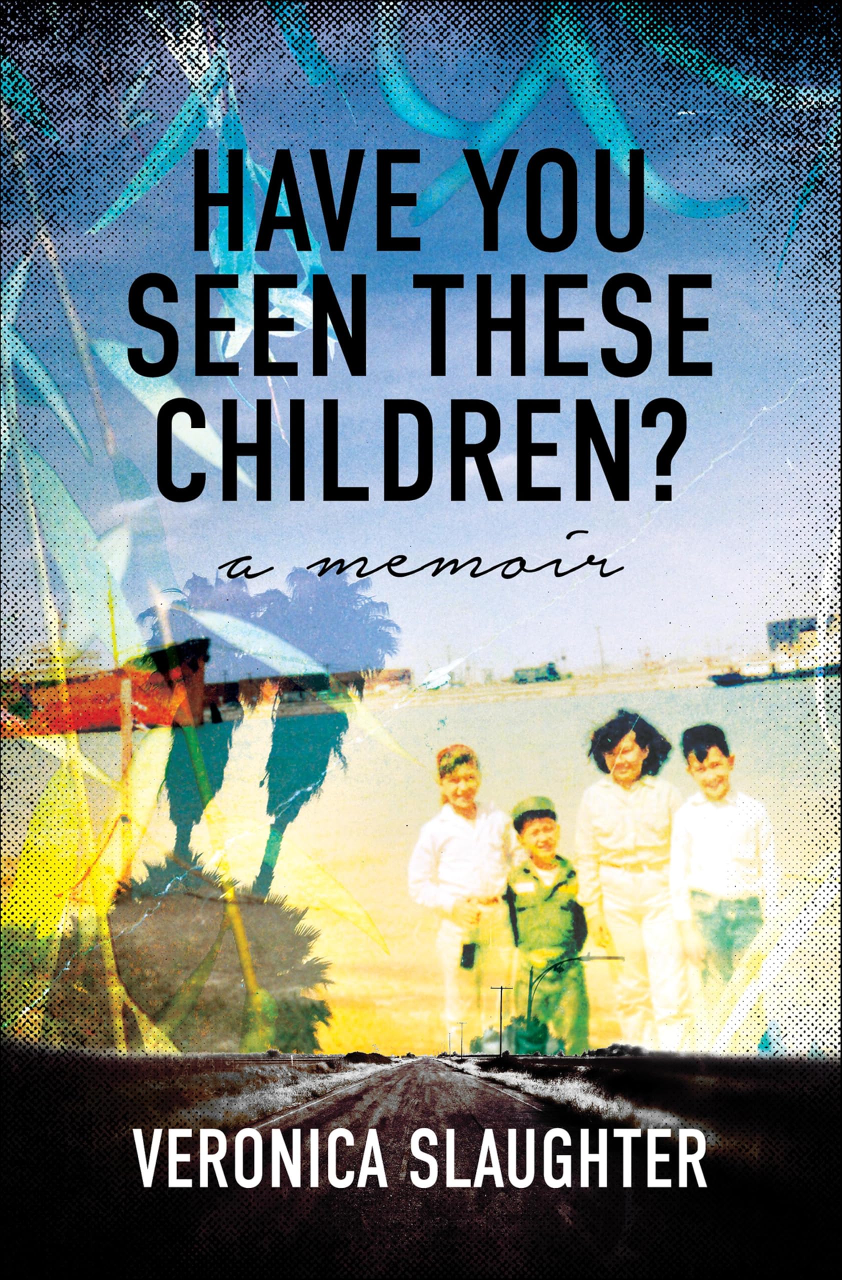 Have You Seen These Children?: A Memoir
