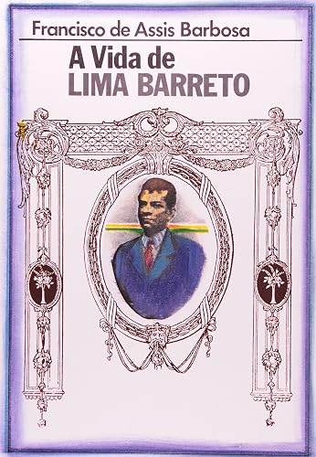 A Vida De Lima Barreto