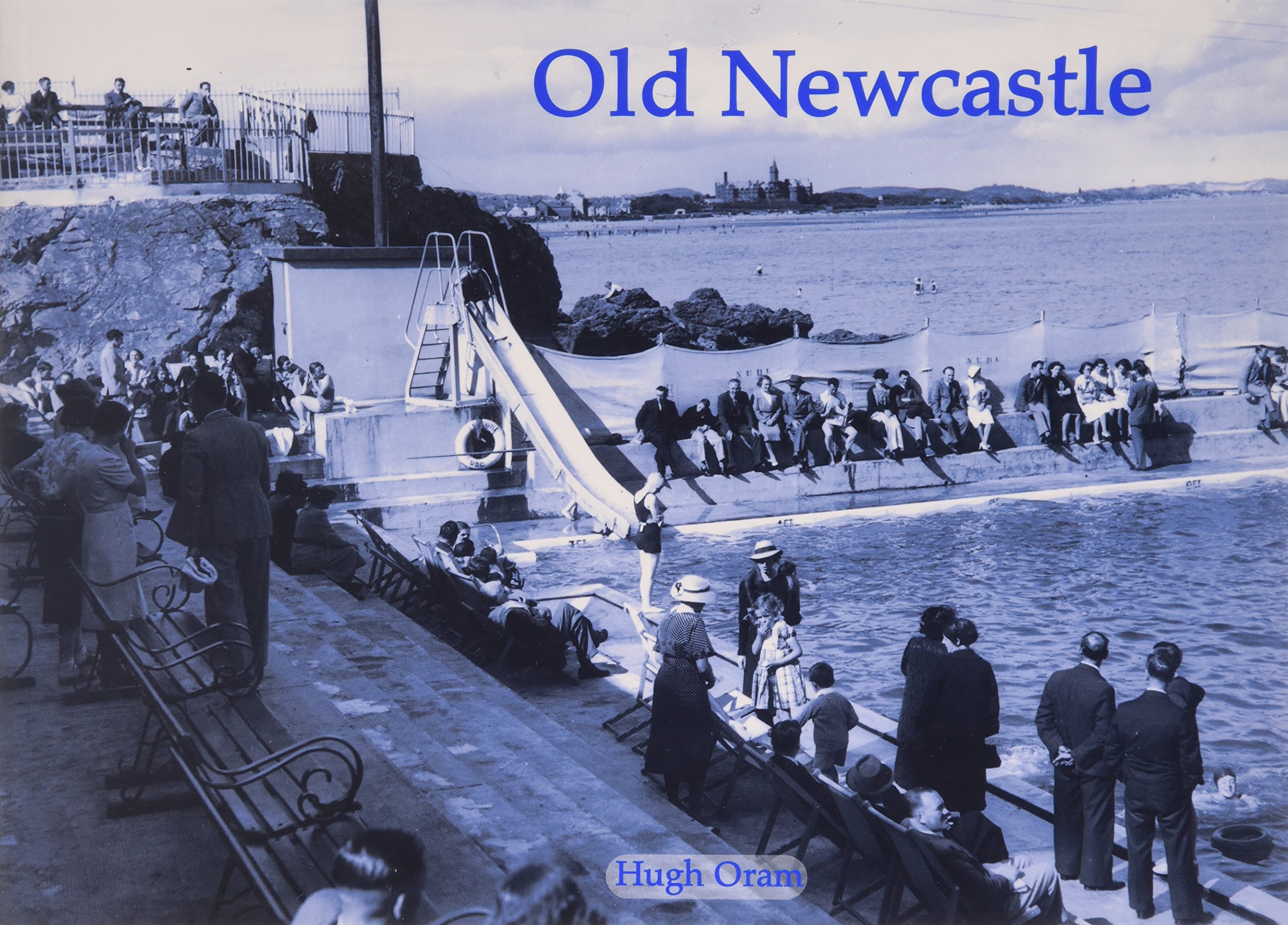 Old Newcastle by Hugh Oram PAPERBACK 9781840334203