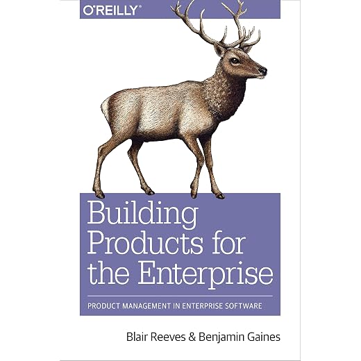 Building Products for the Enterprise: Product Management in Enterprise Software