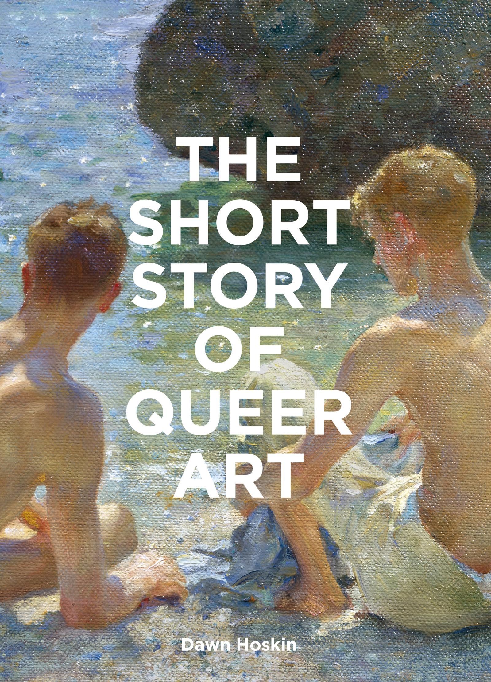The Short Story of Queer Art by Dawn Hoskin (Paperback Book)