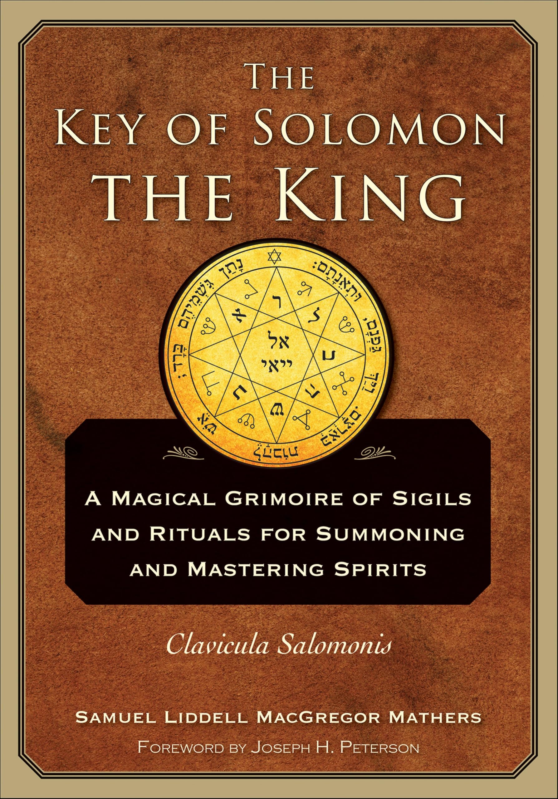 The Key of Solomon the King: Clavicula Salomonis