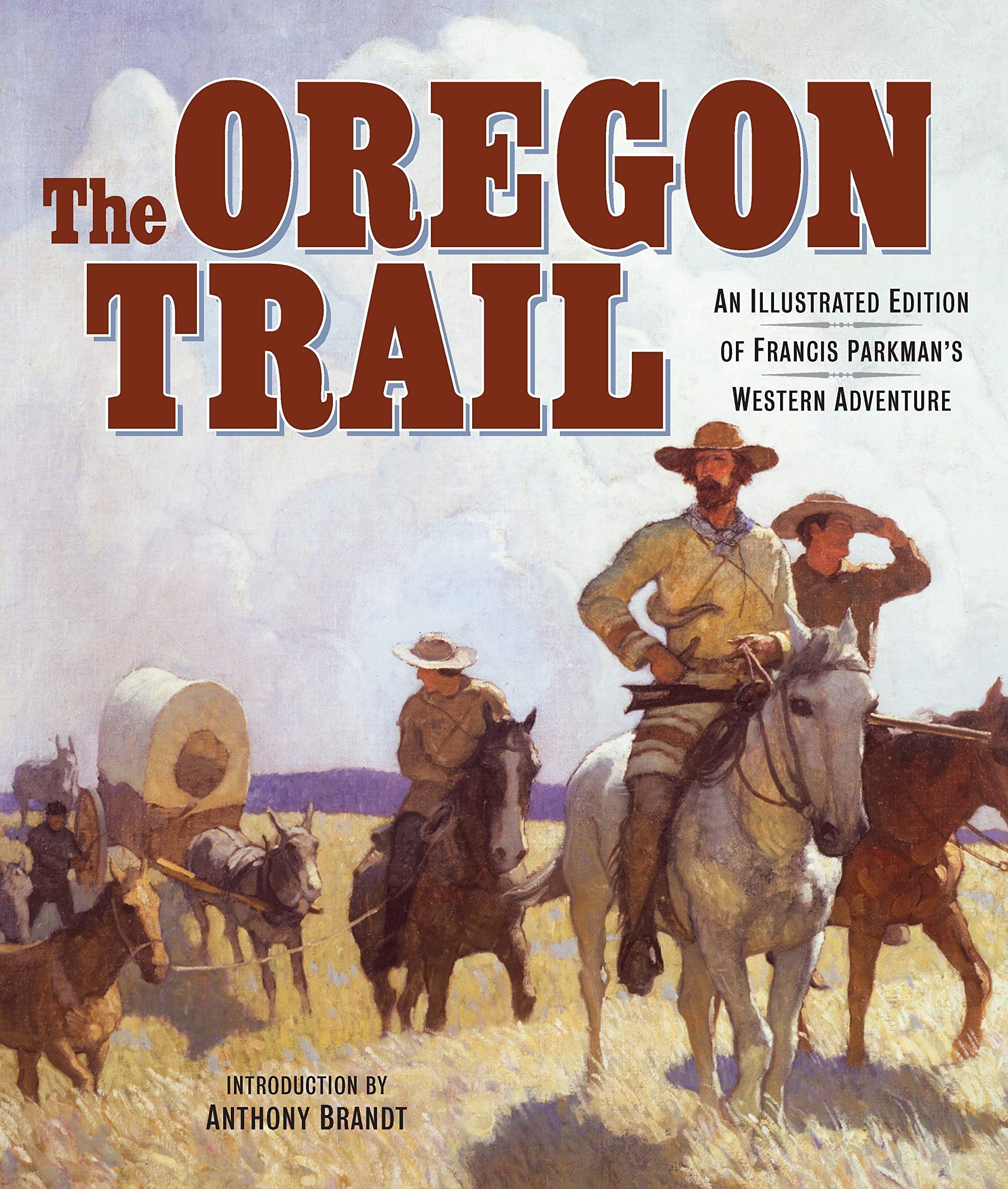 The Oregon Trail: An Illustrated Edition of Francis Parkman's Western Adventure