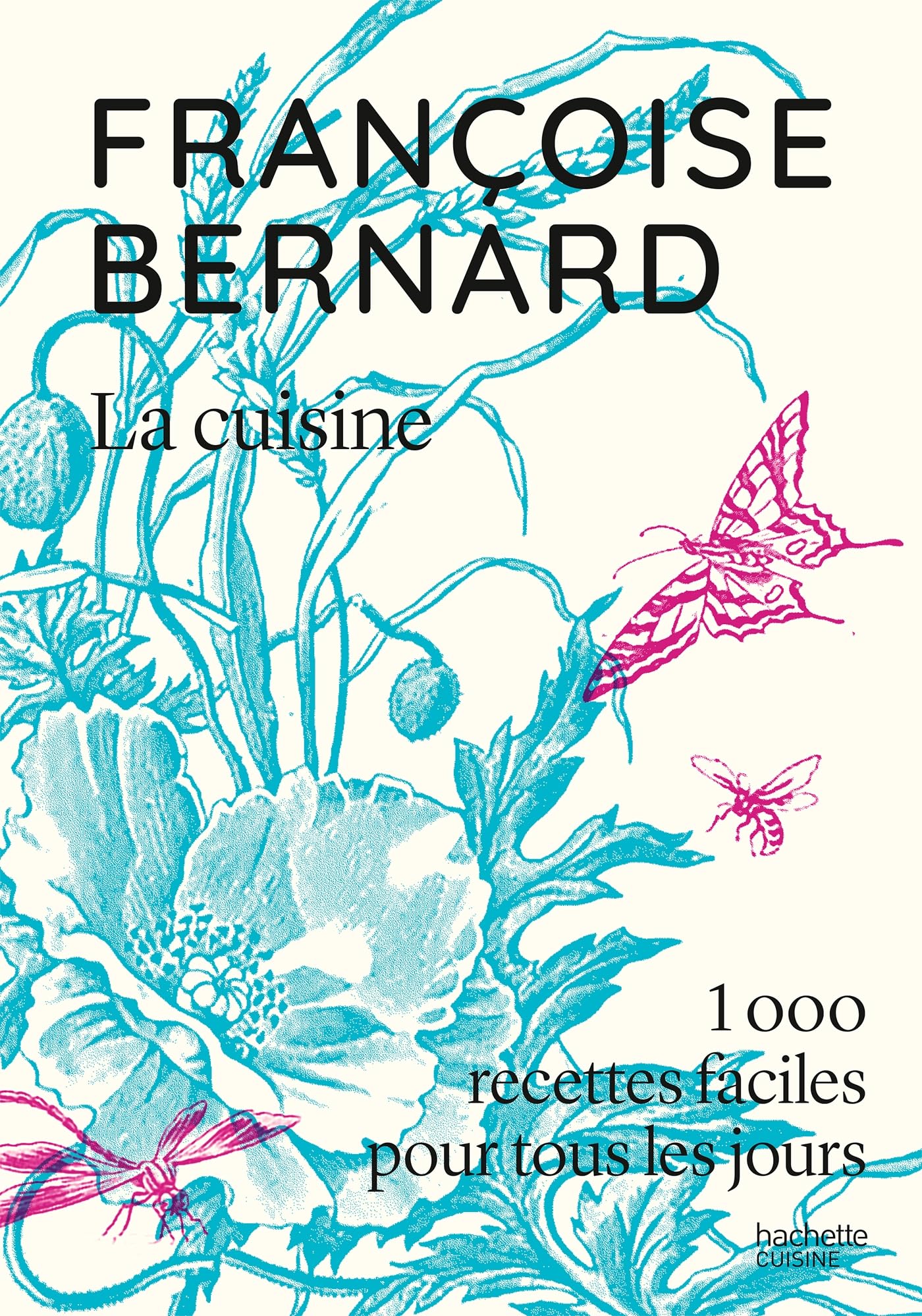 La cuisine: 1000 recettes faciles pour tous les jours