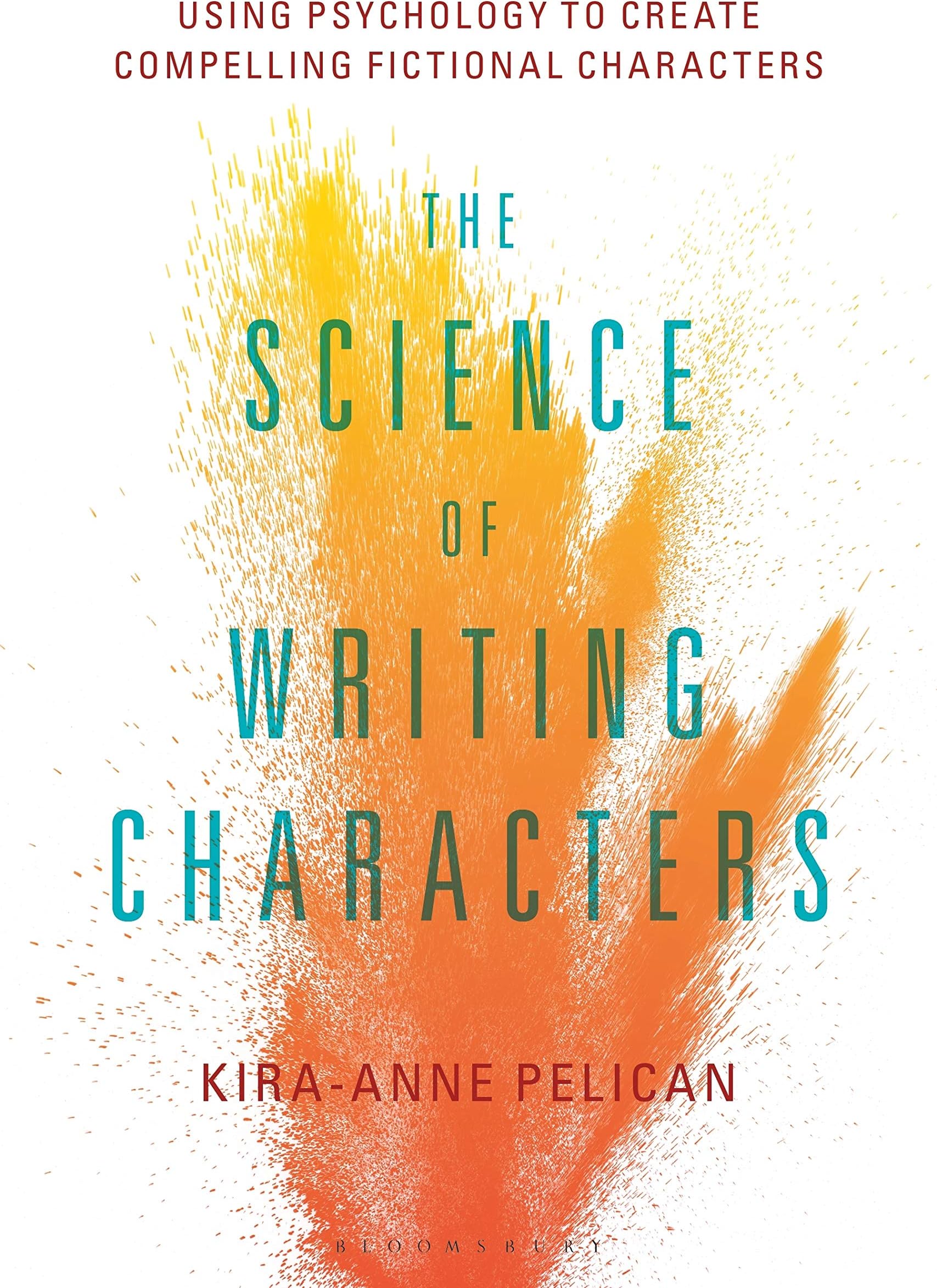 SCIENCE OF WRITING CHARACTERS: Using Psychology to Create Compelling Fictional Characters