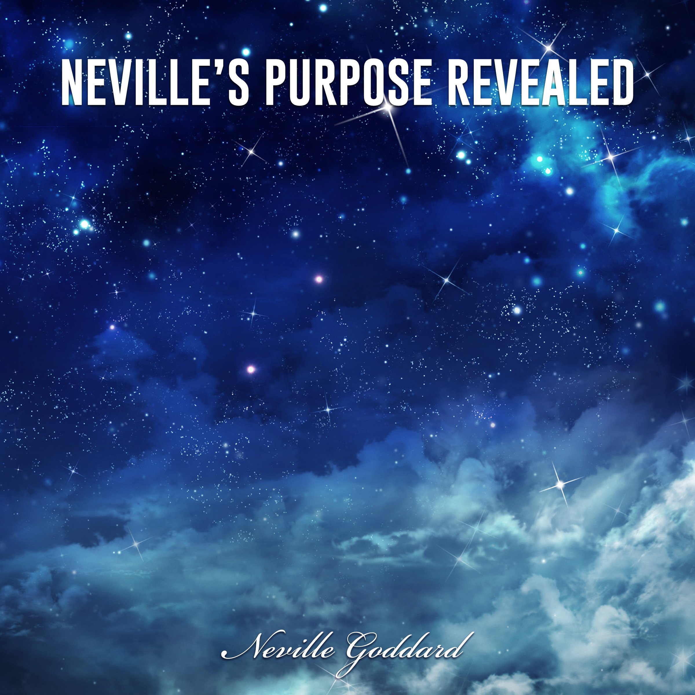 Neville Goddard Lectures: Neville's Purpose Revealed