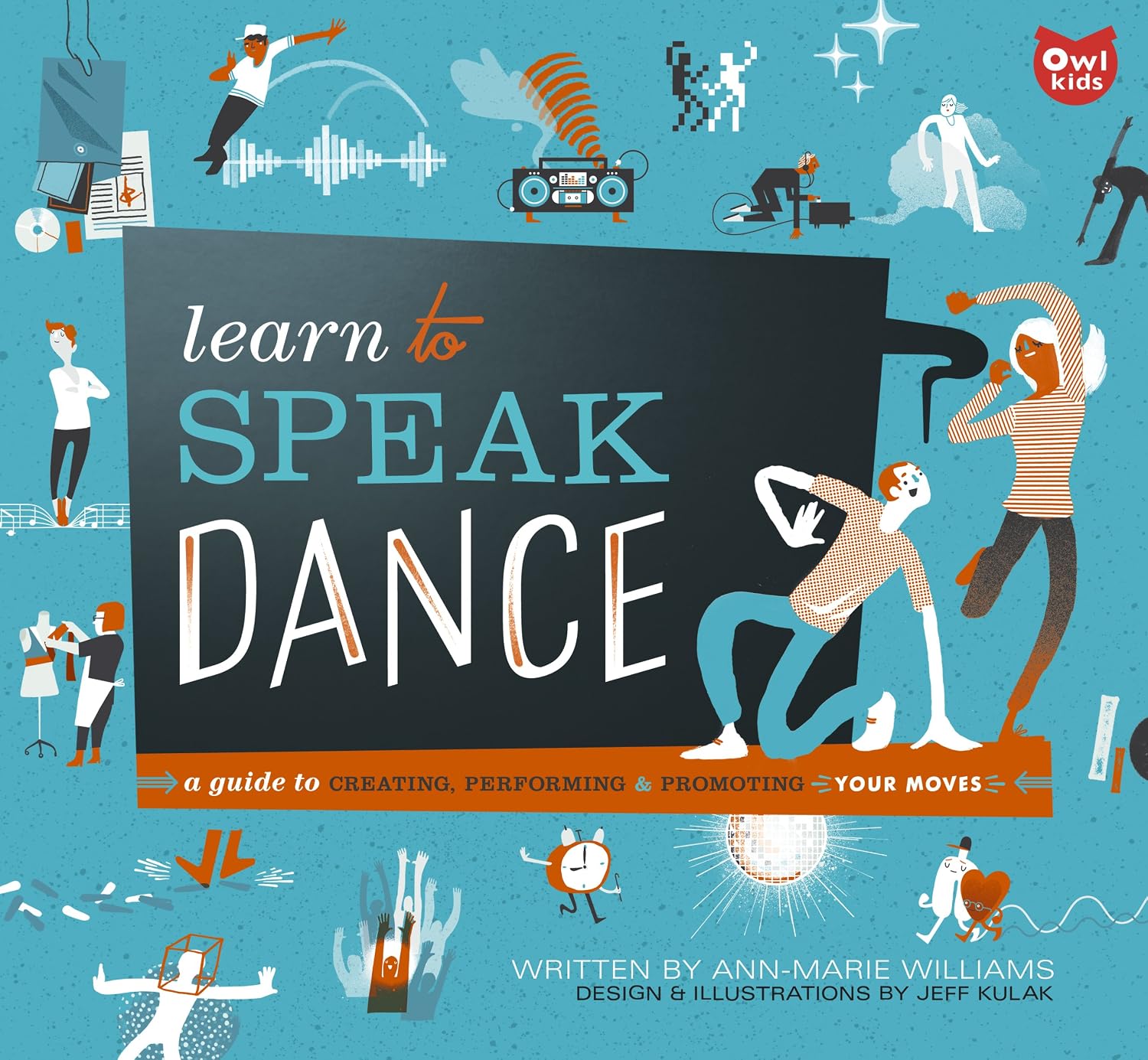 Learn to Speak Dance: A Guide to Creating, Performing & Promoting Your Moves