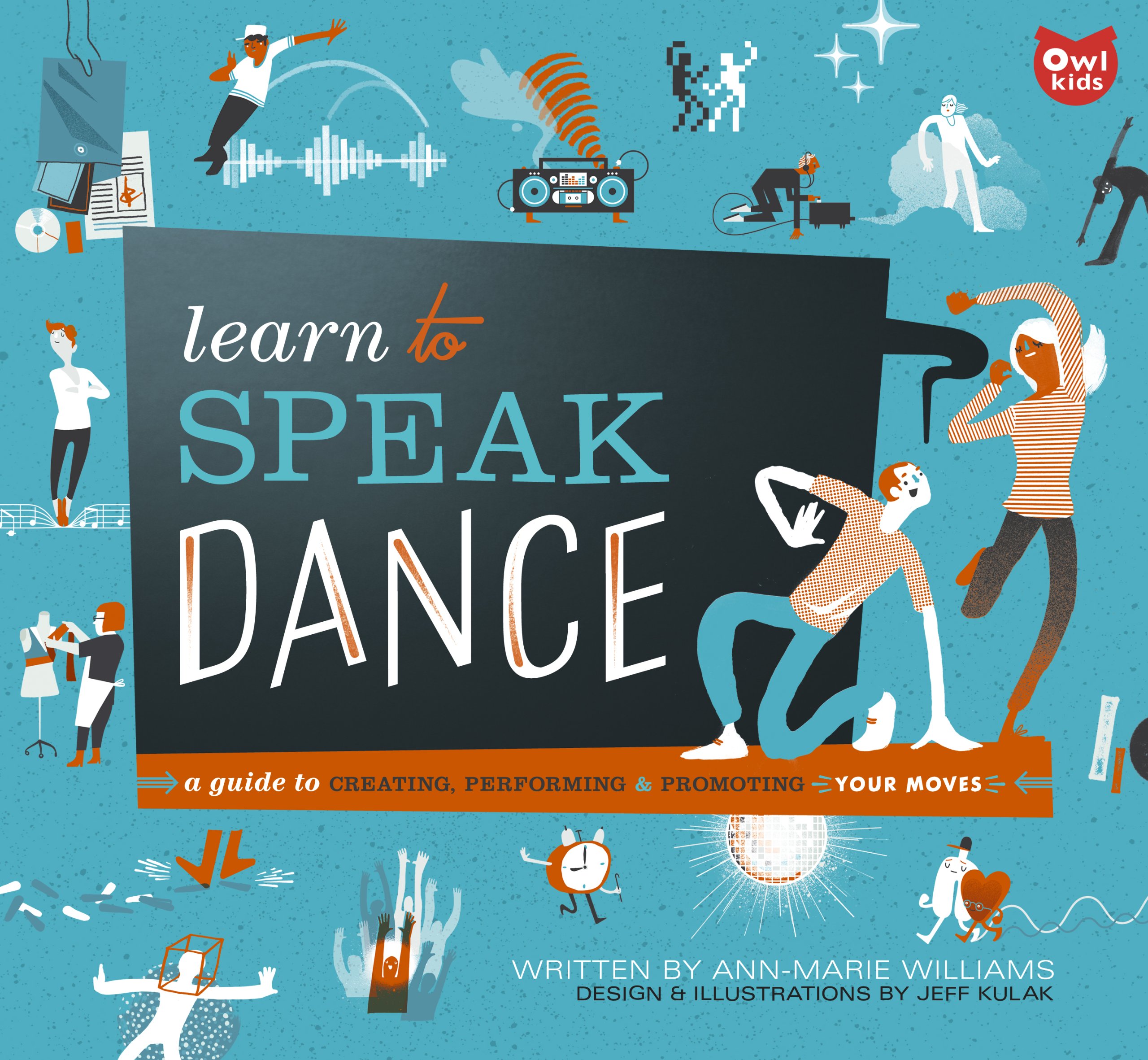 Learn to Speak Dance: A Guide to Creating, Performing & Promoting Your Moves Williams, Ann-marie and Kulak, Jeff
