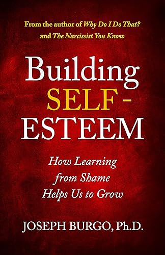 Building Self-Esteem How Learning from Shame Helps Us to Grow