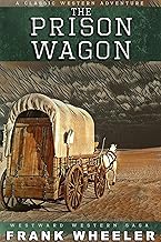 The Prison Wagon: A Classic Western Adventure (Westward Western Saga)