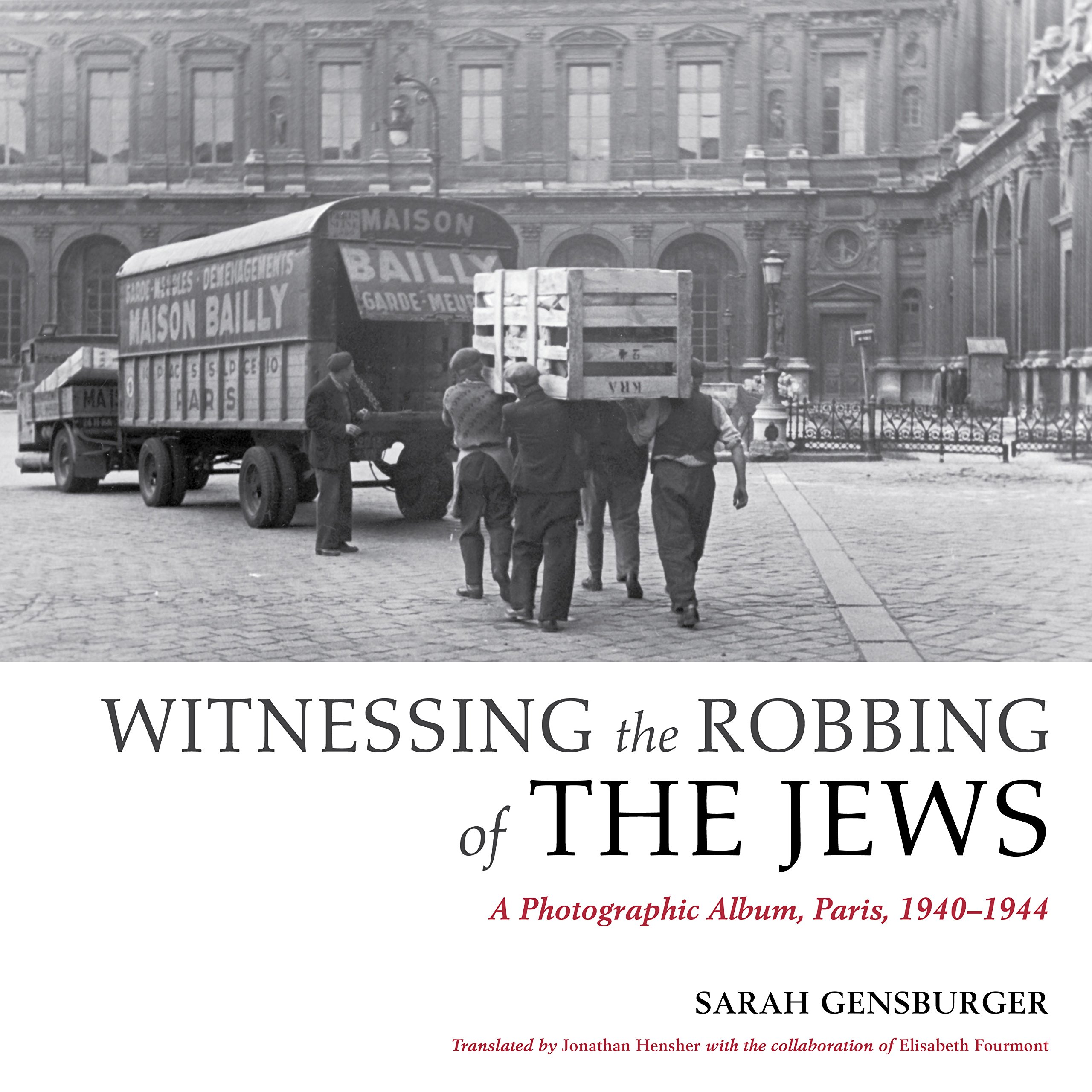 Witnessing the Robbing of the Jews: A Photographic Album, Paris, 1940-1944