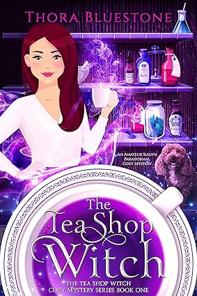 The Tea Shop Witch: A Paranormal Cozy Mystery Series with an Amateur Sleuth (The Tea Shop Witch Cozy Mysteries Book 1)
