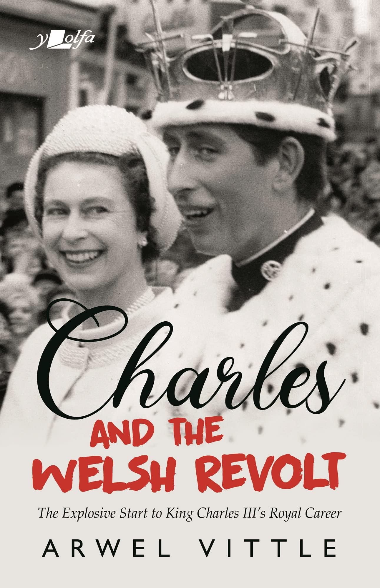 Charles and the Welsh Revolt - The explosive start to King Charles III's Royal career