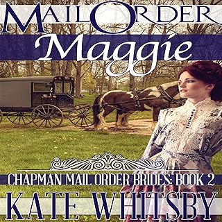 Mail Order Maggie: Chapman Mail Order Brides, Book 2   Mail Order Maggie: Chapman Mail Order Brides, Book 2