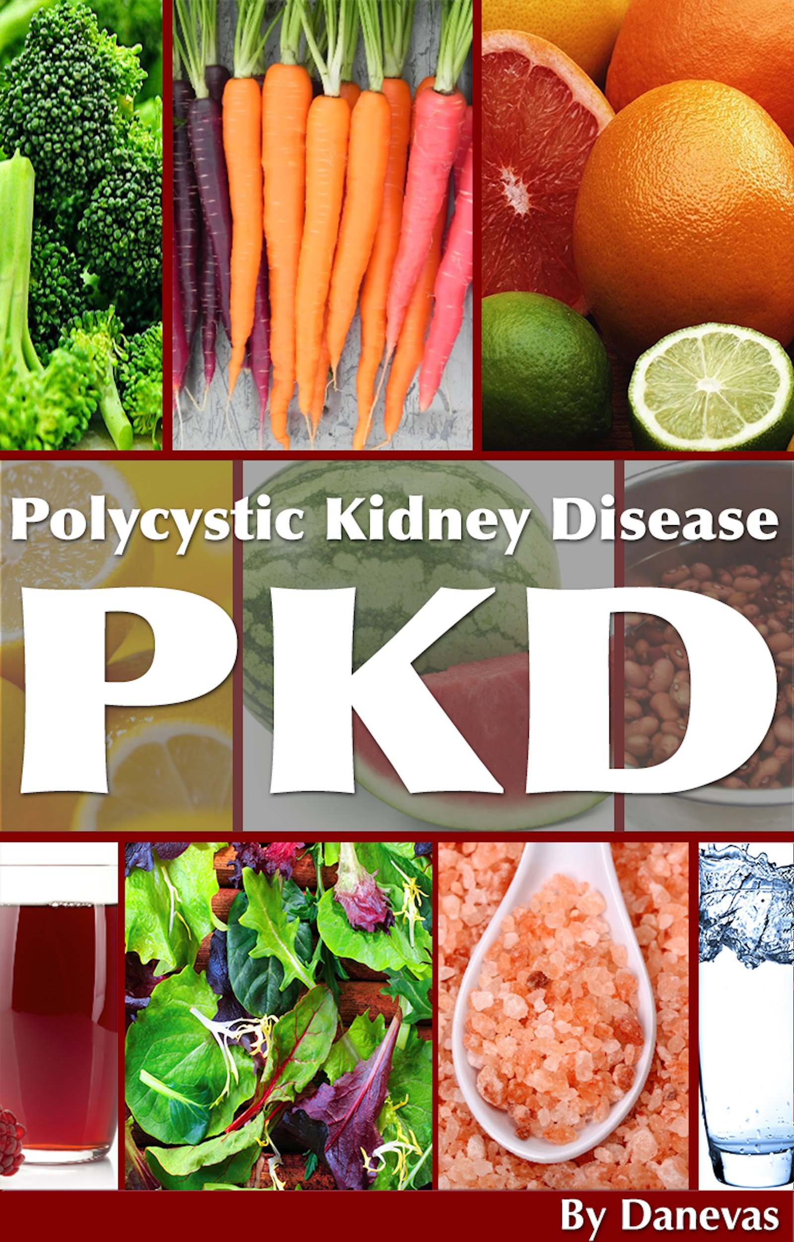 PKD Diet The Kidney: Polycystic Kidney Disease Diet (Polycystic Organ Disease Diet Book 1)