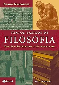 Textos básicos de filosofia: Dos pré-socráticos a Wittgenstein