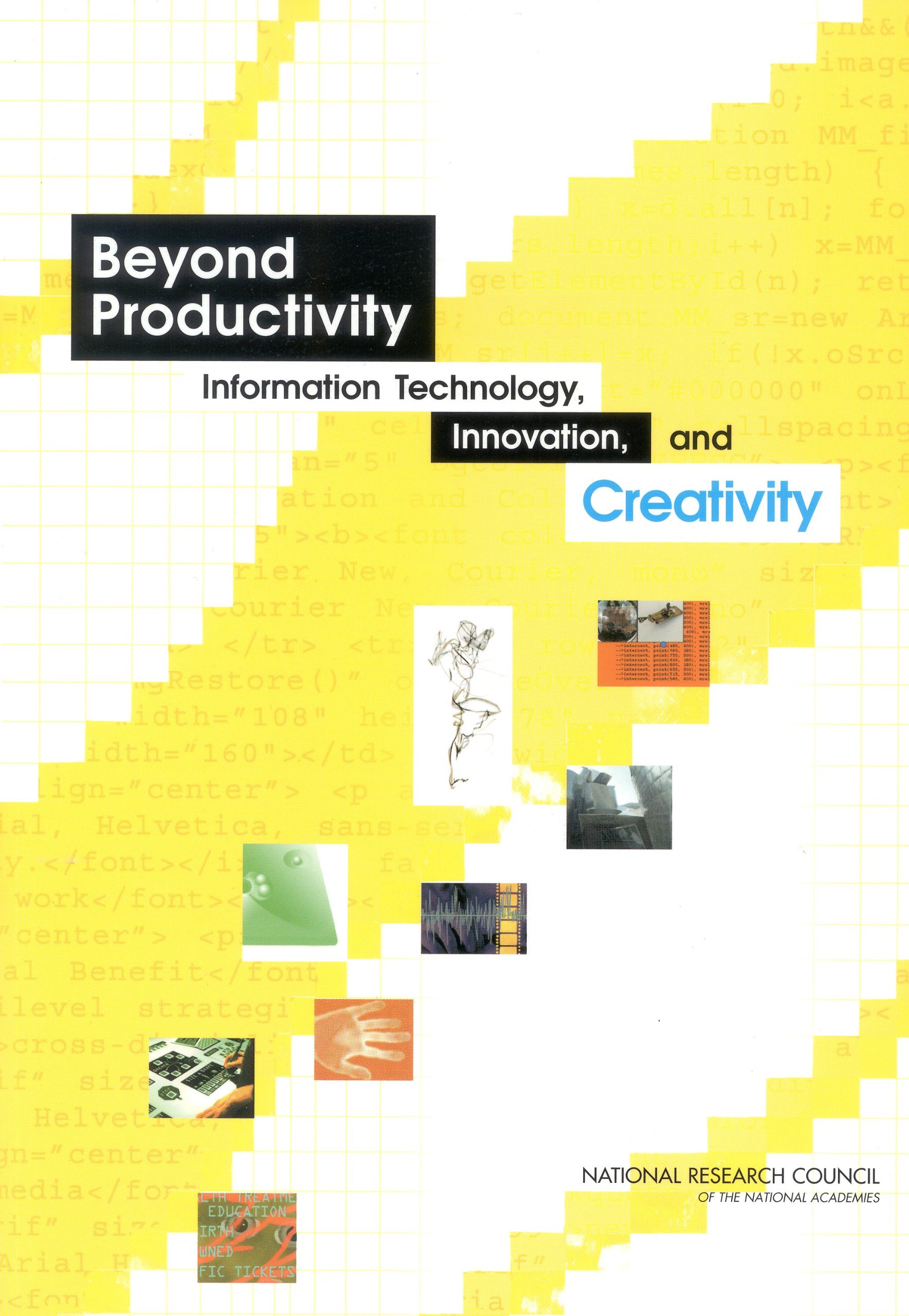 Beyond Productivity: Information, Technology, Innovation, and Creativity