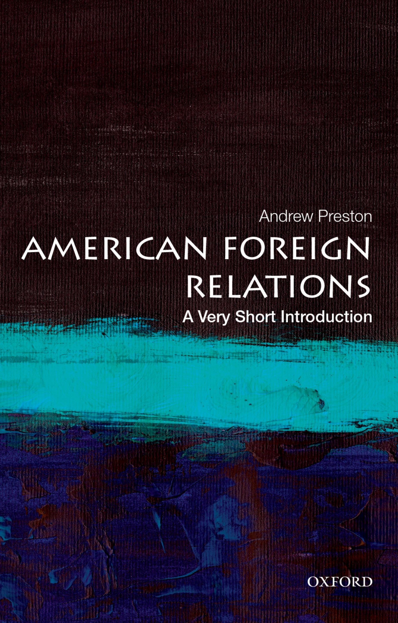 American Foreign Relations: A Very Short Introduction (Very Short Introductions) Paperback – Illustrated, 25 July 2019