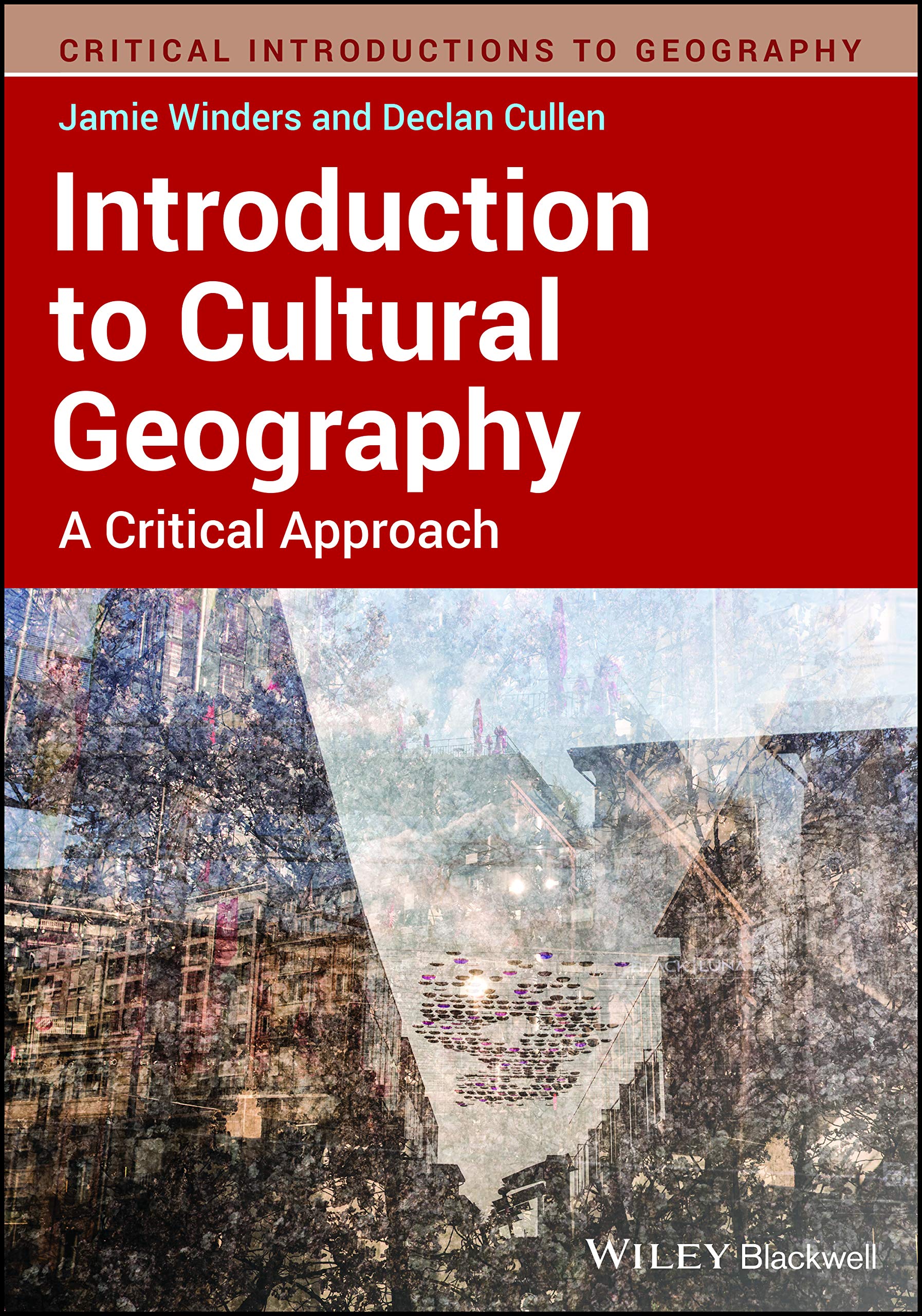 Introduction to Cultural Geography: A Critical Approach (Critical Introductions to Geography)