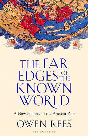 The Far Edges of the Known World: A New History of the Ancient Past