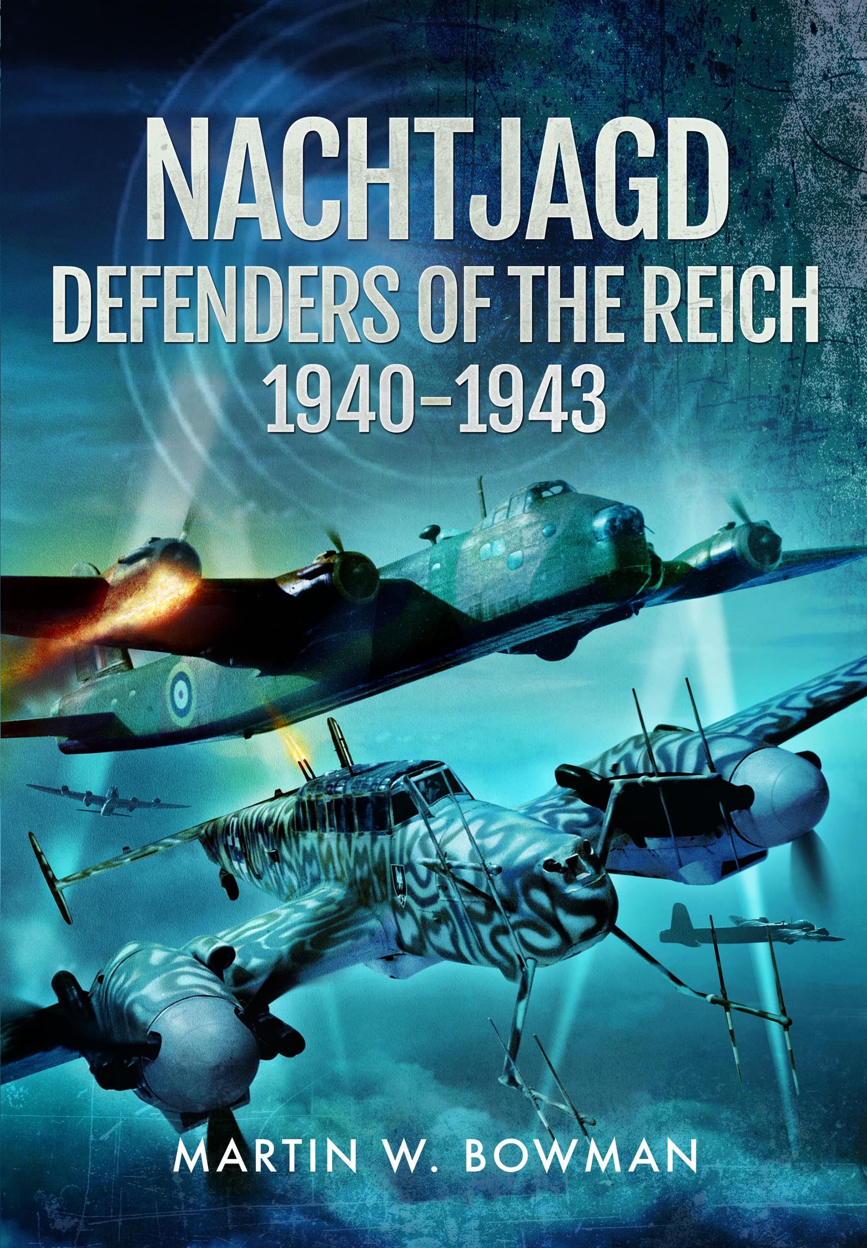 Nachtjagd, Defenders of the Reich, 19401943 by Martin W Bowman - 9781399078146