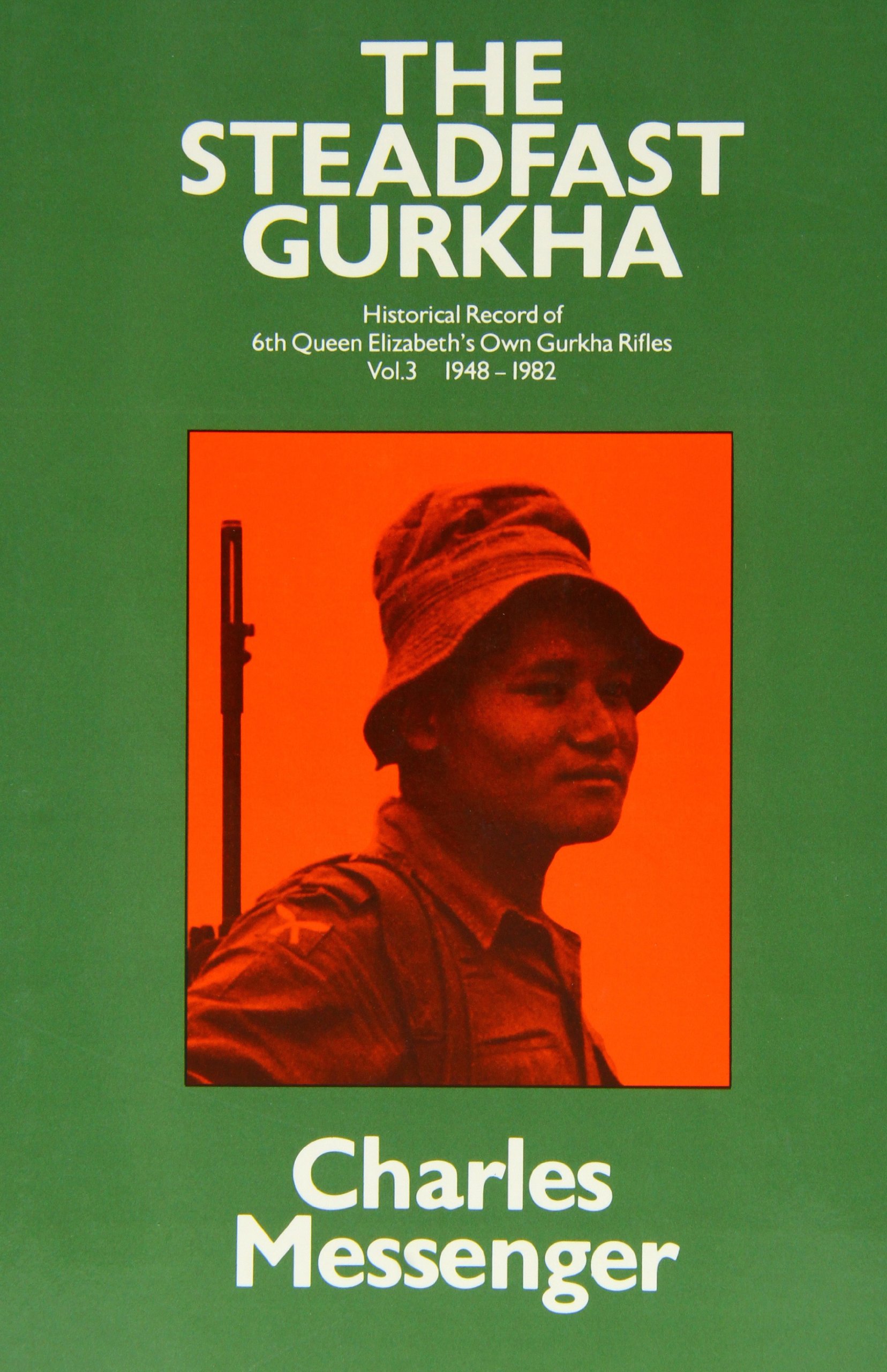 Charles MessengerThe The Steadfast Gurkha: Steadfast Gurkha Vol 3