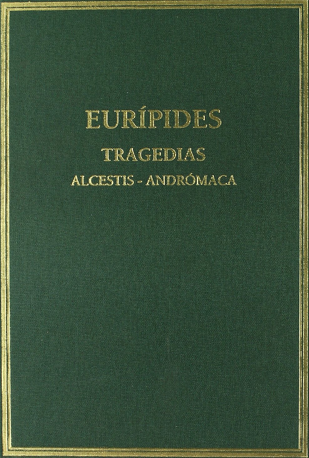 Tragedias. Vol. I. Alcestis. Andrómaca (Alma Mater)