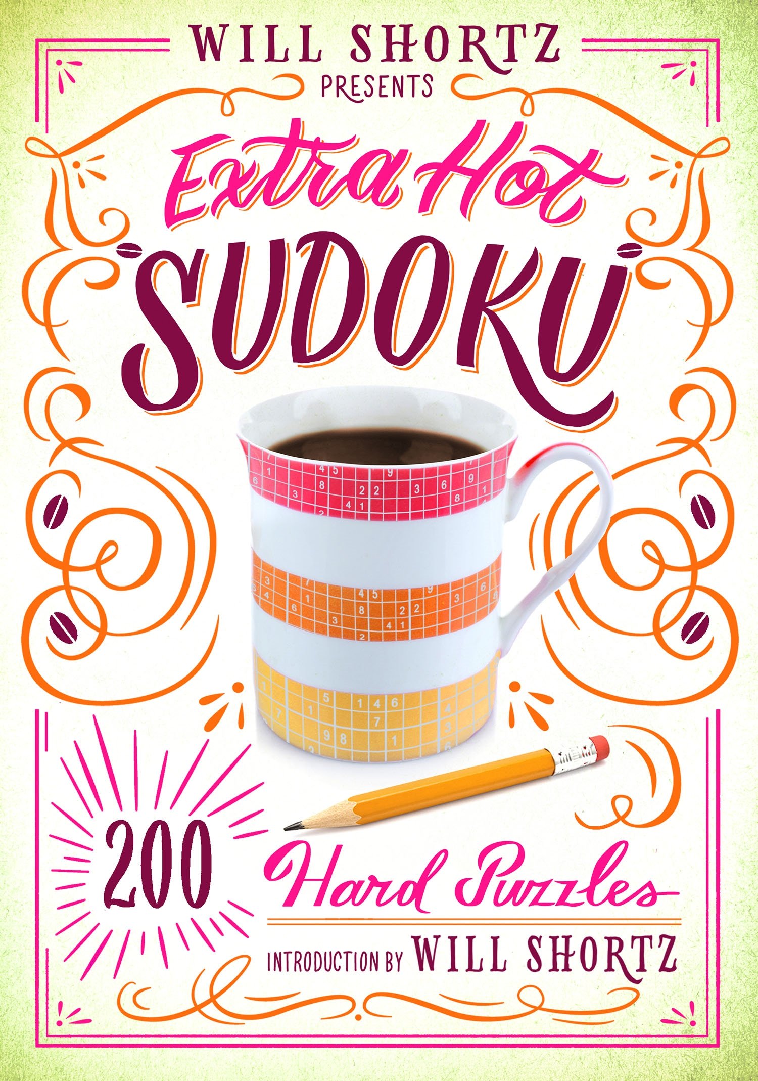 Will Shortz Presents Extra Hot Sudoku: 200 Hard Puzzles: Hard Sudoku Volume 1