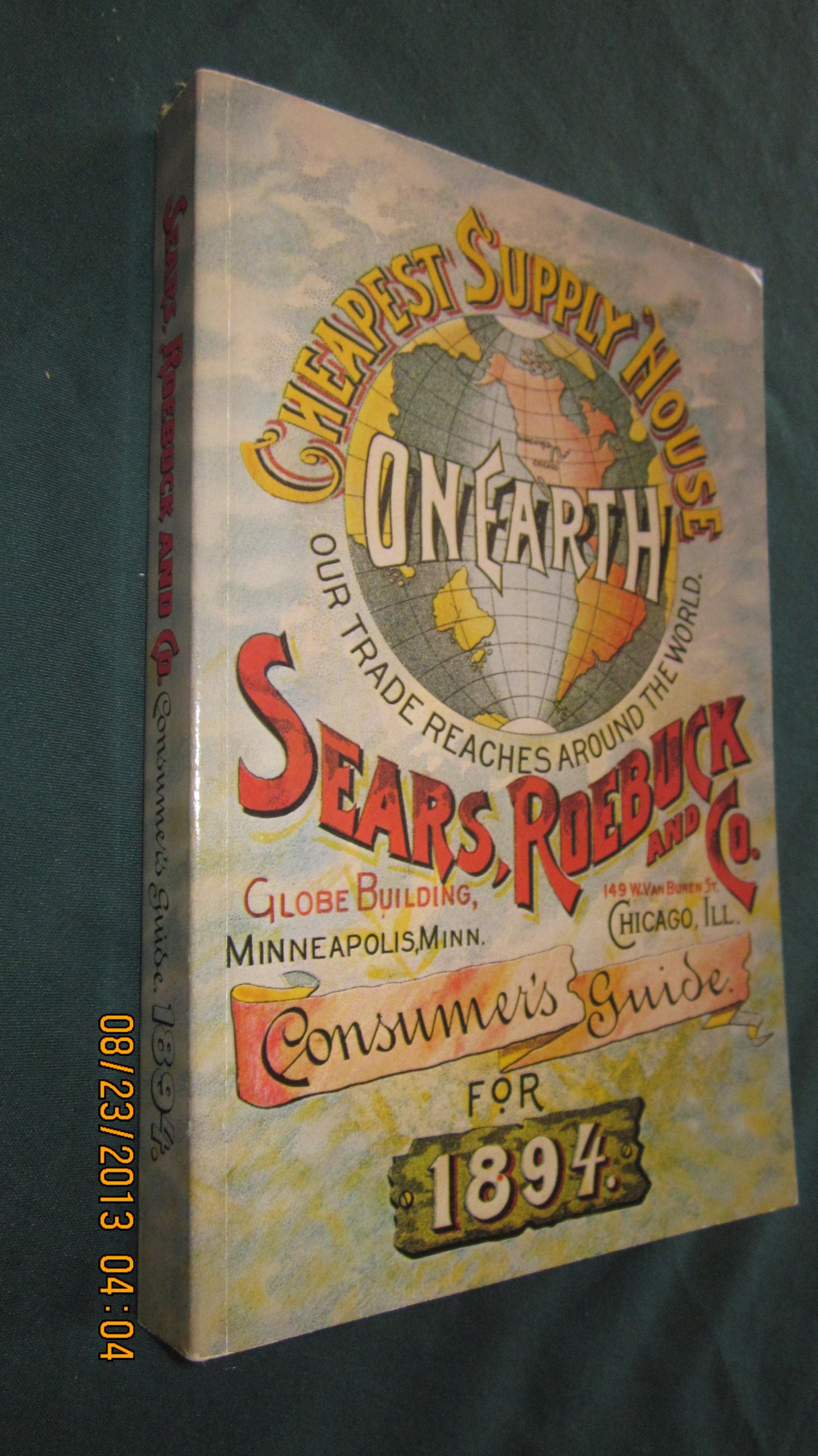 CHEAPEST SUPPLY HOUSE ON EARTH: Sears, Roebuck, and Co. CONSUMER'S GUIDE FOR 1894