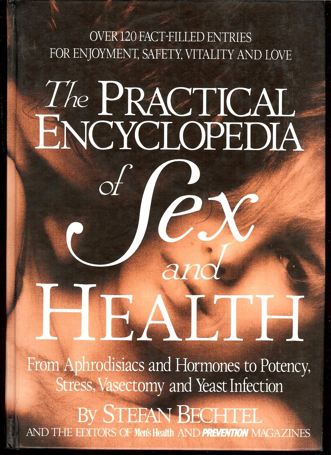 The Practical Encyclopedia of Sex and Health: From Aphrodisiacs and Hormones to Potency, Stress and Yeast Infections