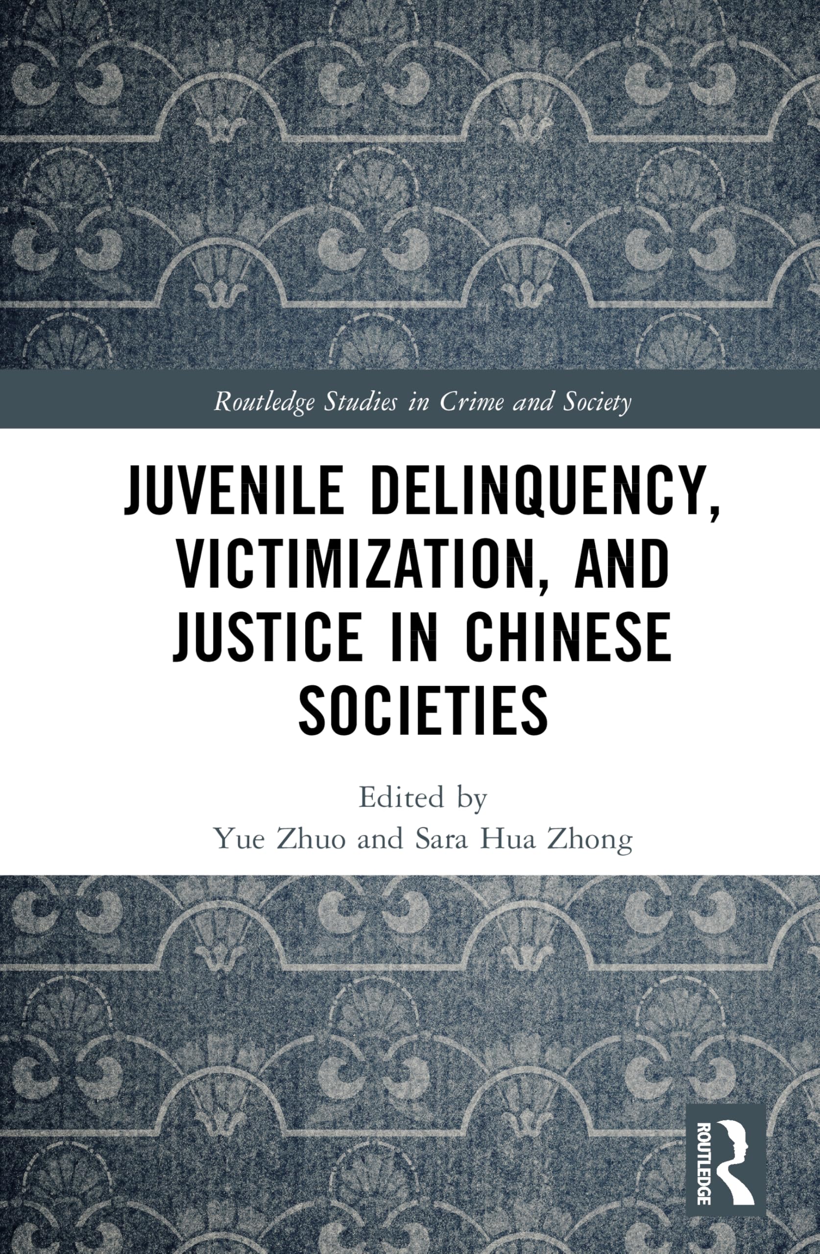 Juvenile Delinquency, Victimization, and Justice in Chinese Societies (Routledge Studies in Crime and Society)
