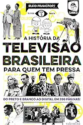 A História da Televisão Brasileira para quem tem pressa