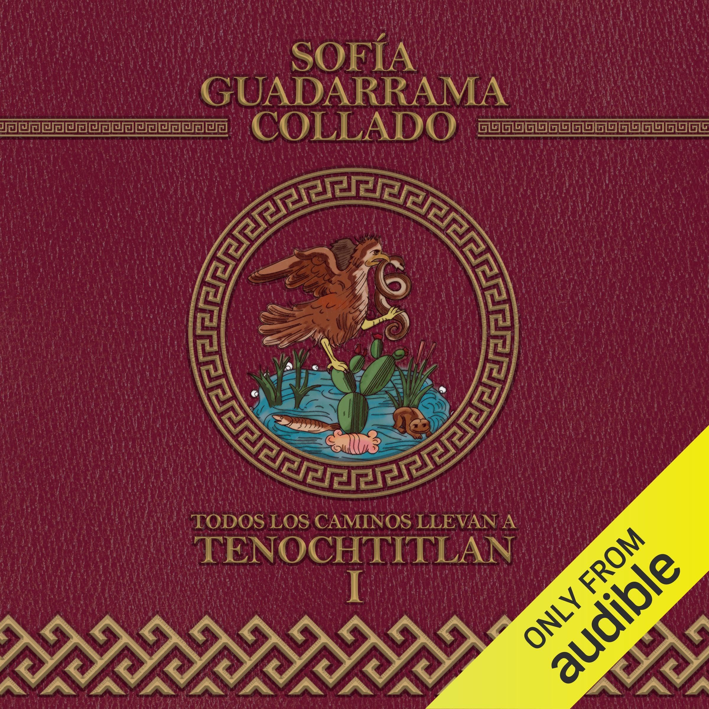 Todos los caminos llevan a Tenochtitlan, Tomo I [Every Road Leads to Mexico Tenochtitlan, Volume I]