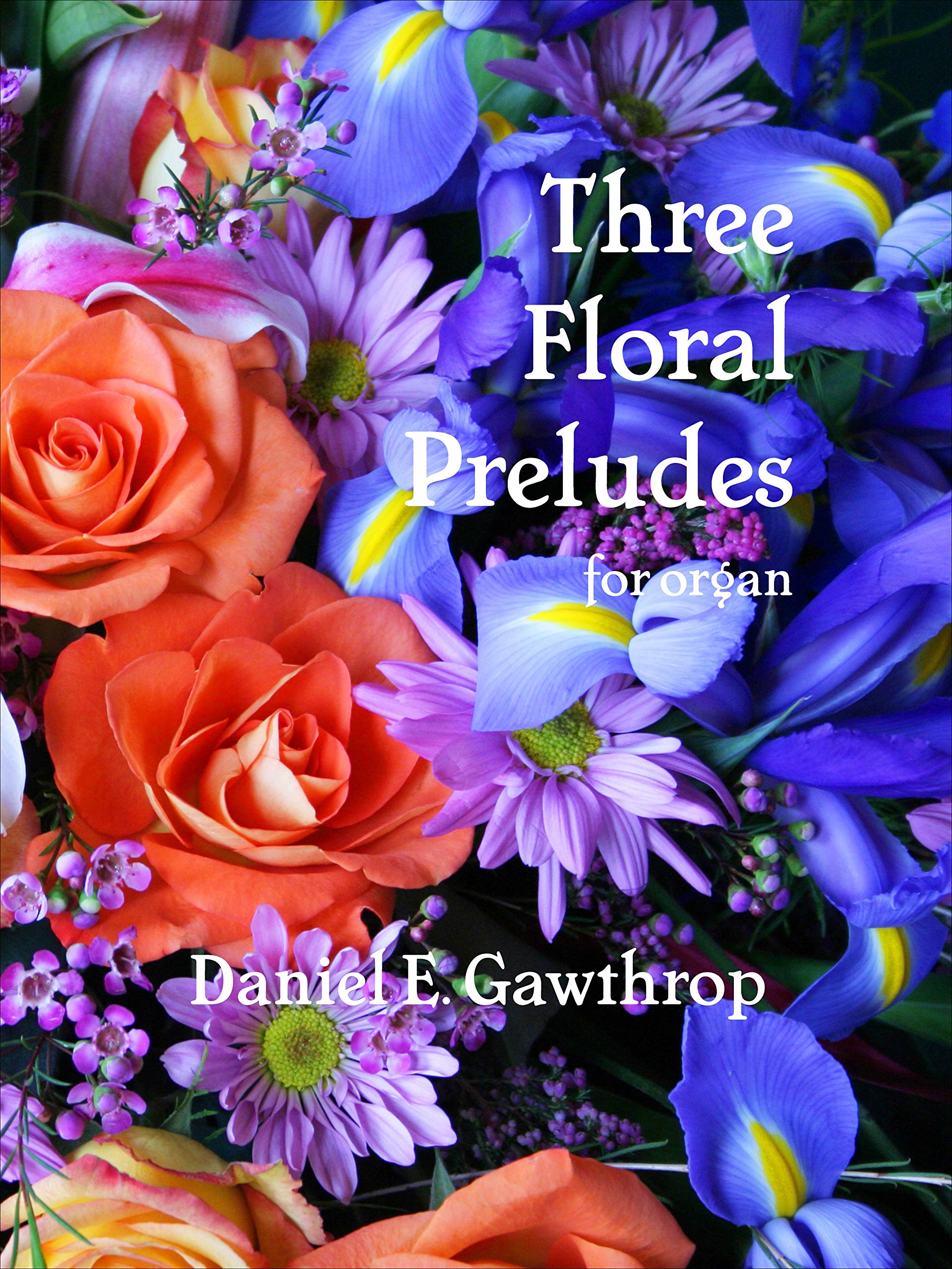 Three Floral Preludes for organ solo Staple Bound – January 1, 2020