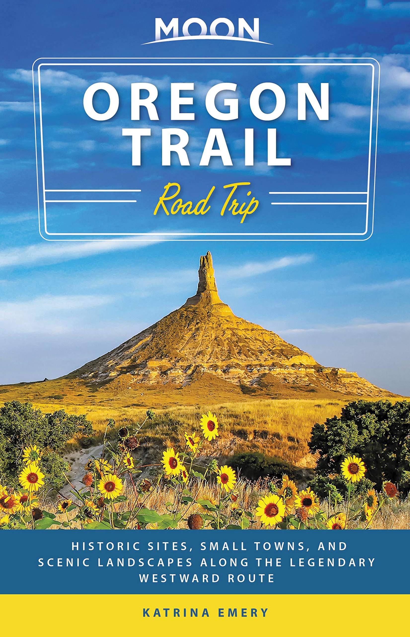 Moon Oregon Trail Road Trip (First Edition): Historic Sites, Small Towns, and Scenic Landscapes Along the Legendary Westward Route (Travel Guide)