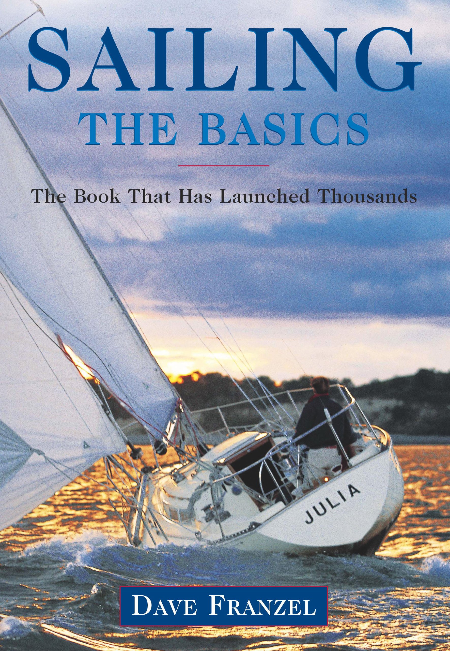 Sailing: The Basics: The Book That Has Launched Thousands Paperback – April 1, 2003
