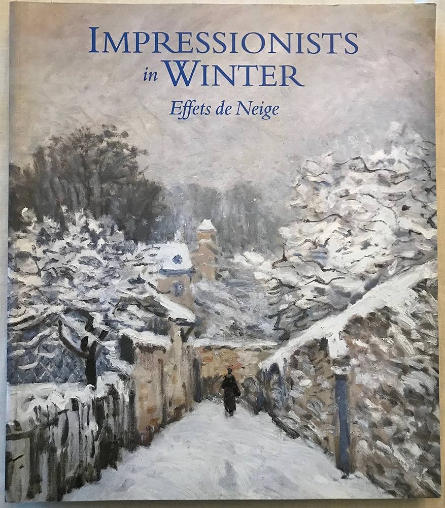 Impressionists in Winter: Effets De Neige: Phillips Collection
