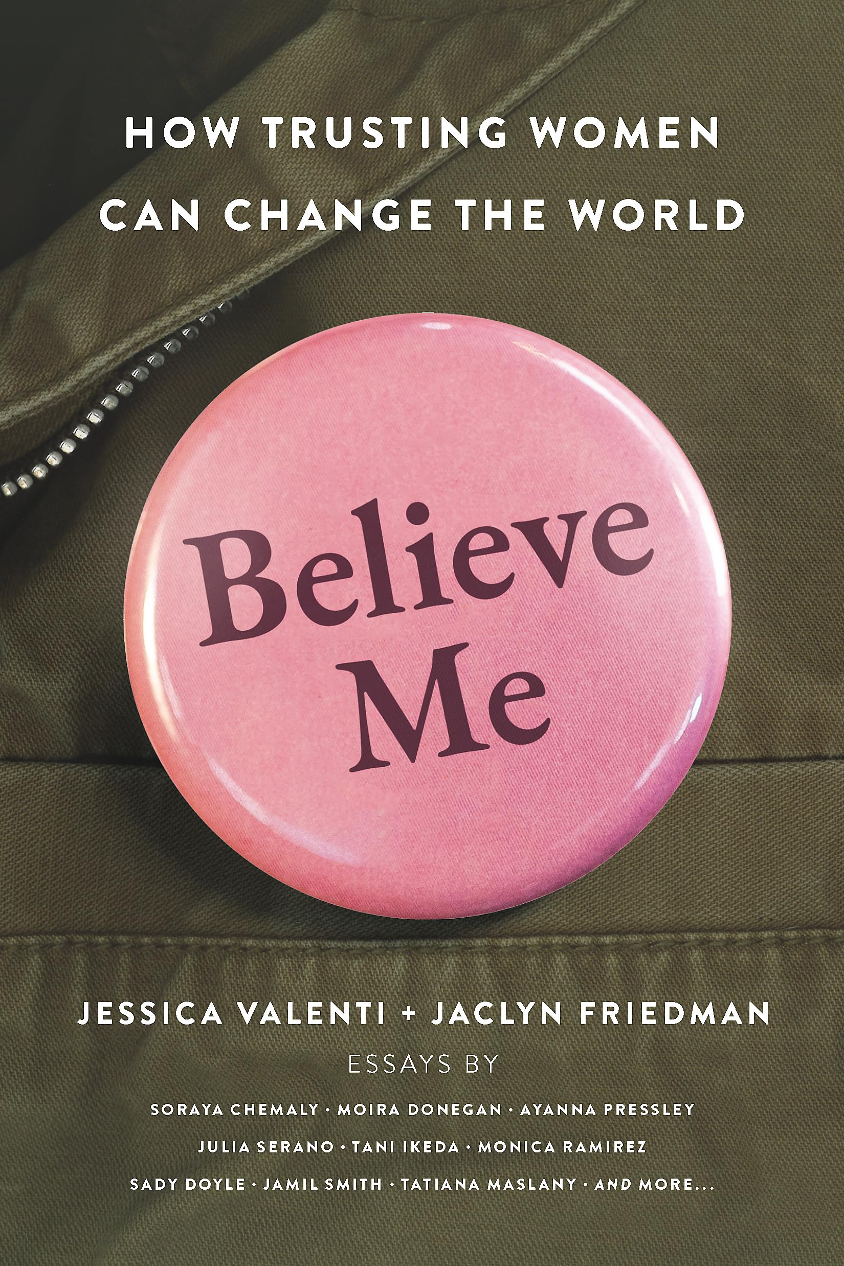 Believe Me: How Trusting Women Can Change the World by J Friedman, J Valenti