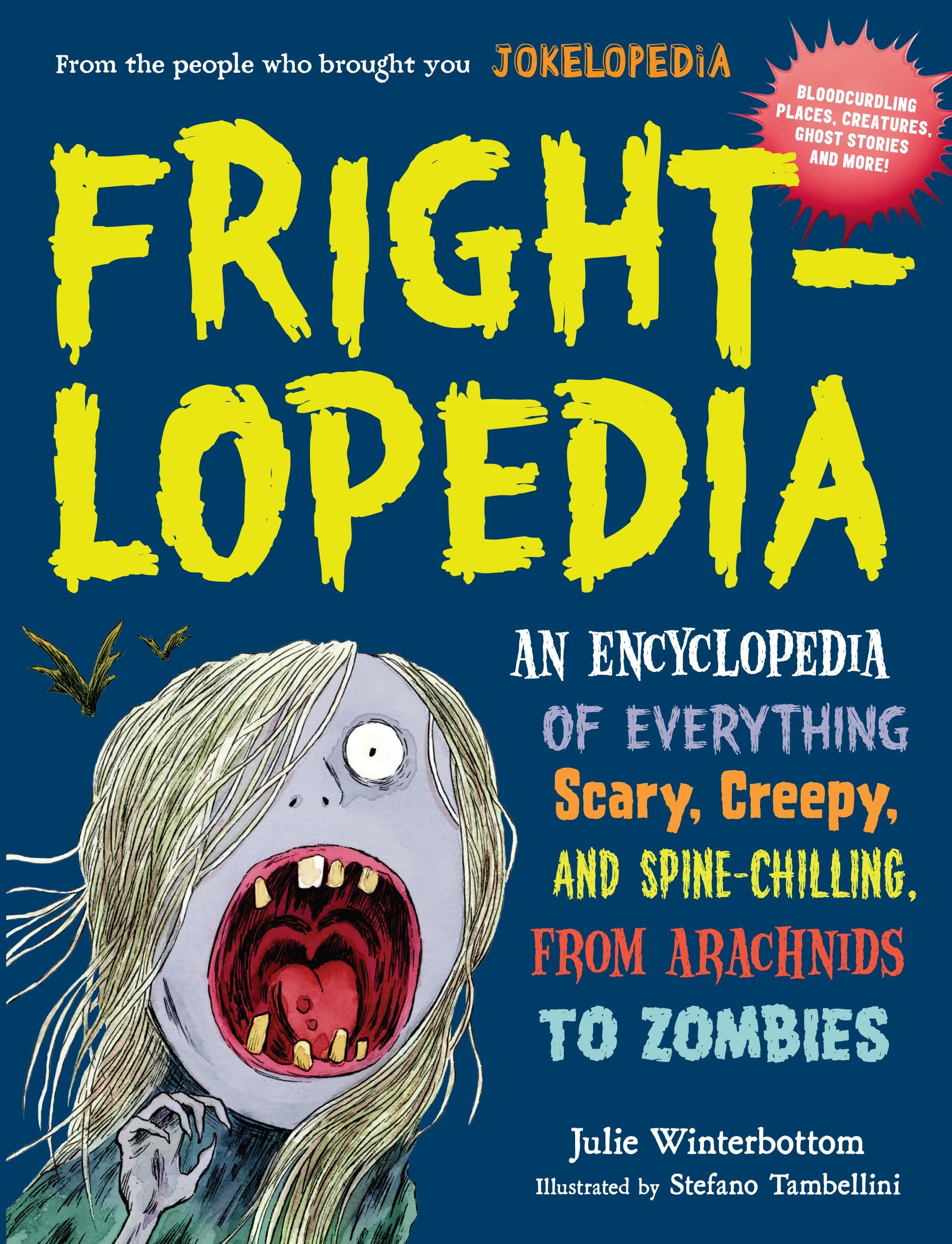 Frightlopedia: An Encyclopedia of Everything Scary, Creepy, and Spine-Chilling, from Arachnids to Zombies Paperback – Illustrated, August 23, 2016