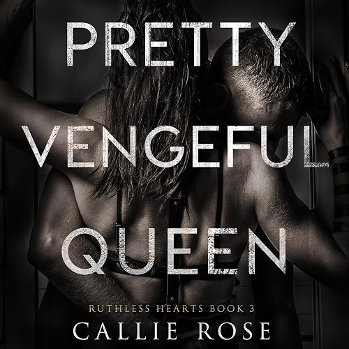 Pretty Vengeful Queen: Ruthless Hearts, Book 3