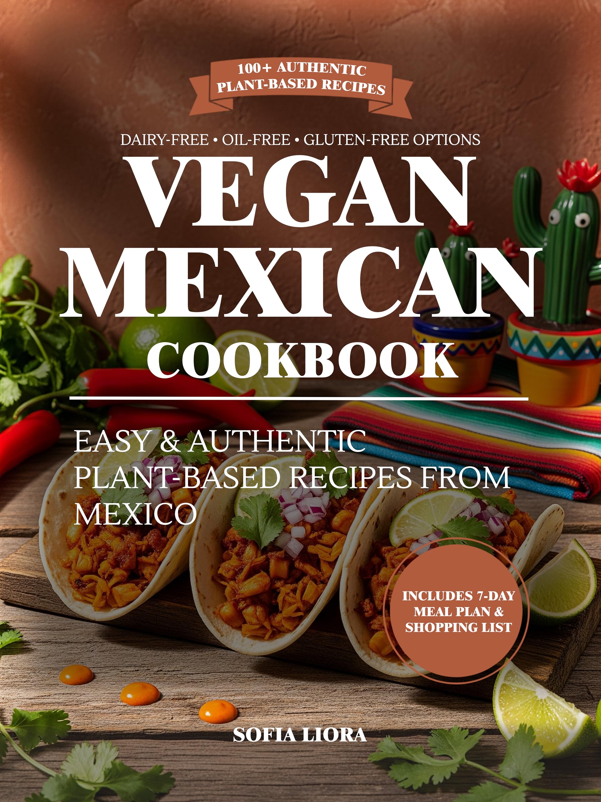 Vegan Mexican Cookbook: Easy and Authentic Plant-Based Recipes from Mexico