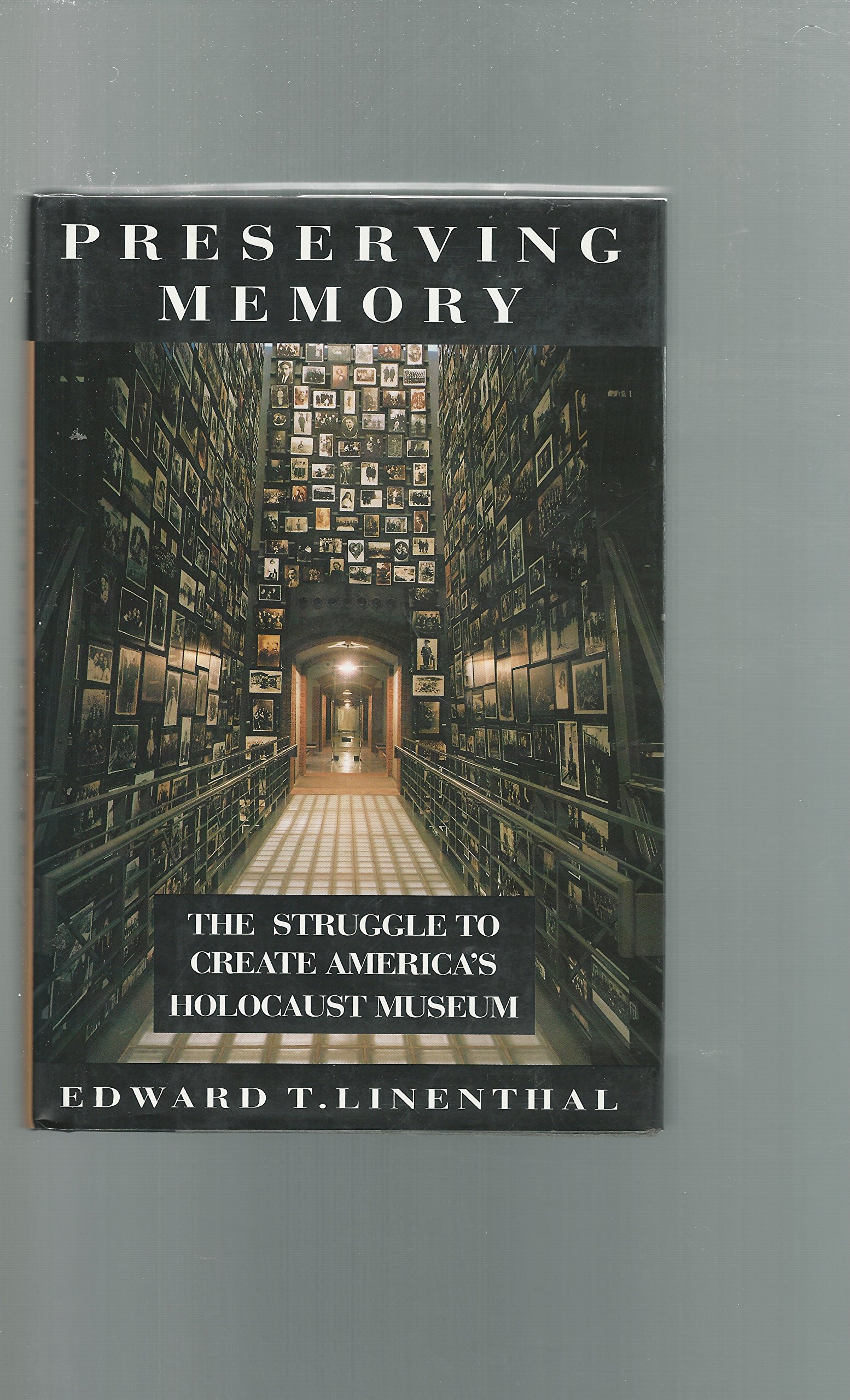 Cover of Preserving Memory: The Struggle to Create America's Holocaust Museum