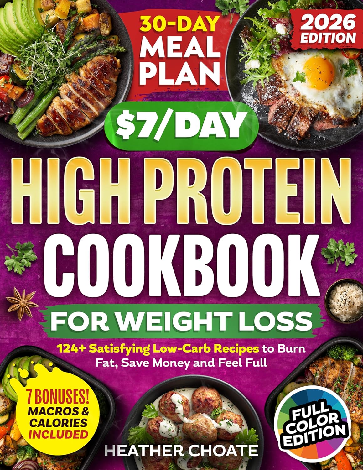 The $7/Day High Protein Cookbook for Weight Loss: 124 Easy Low Carb Recipes + 30-Day Meal Plan to Burn Fat Naturally, Boost Metabolism, Feel Full & Eat ... the Stress (High Protein Cookbooks 1)
